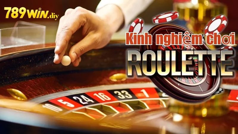 Kinh nghiệm bách chiến bách thắng khi chơi Roulette