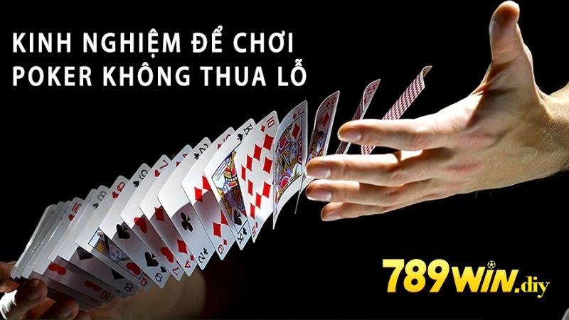 Kinh nghiệm để chơi Poker không bị thua lỗ 