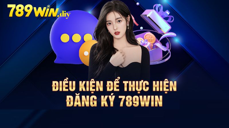 Điều kiện để đăng ký thành viên 789Win