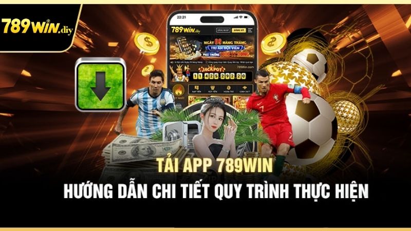 Chi tiết quy trình tải app 789Win nhanh chóng