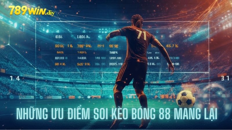 Ưu điểm mà soi kèo bóng 88 đem lại 